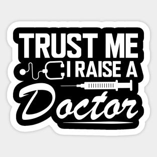 Trust me I raise a doctor w Sticker